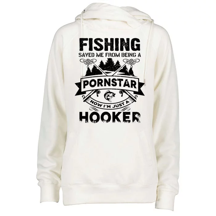 Fishing Saved Me From Being A Pornstar Now I'm Just A Hooker Womens Funnel Neck Pullover Hood