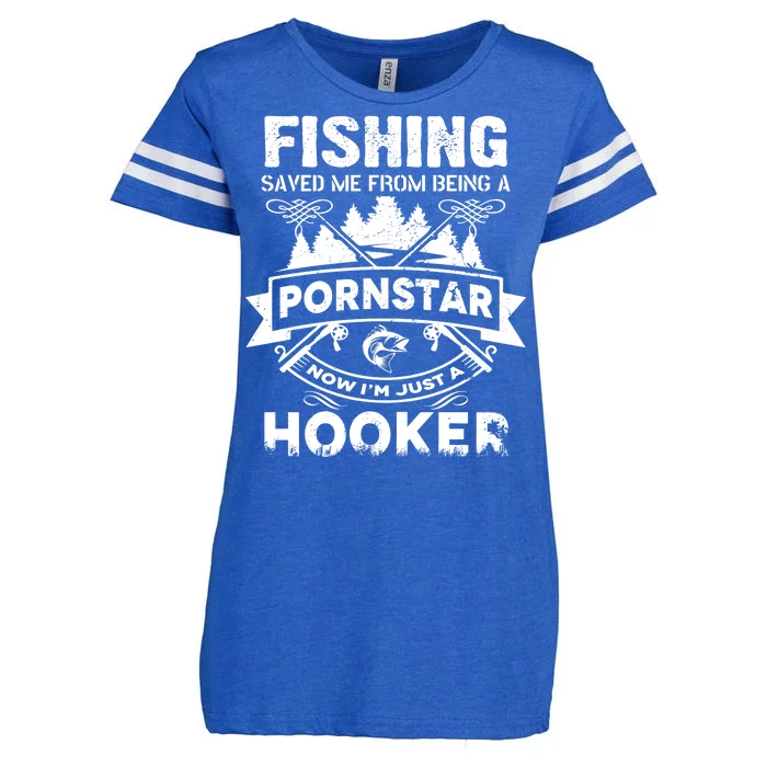 Fishing Saved Me From Being A Pornstar Now I'm Just A Hooker Enza Ladies Jersey Football T-Shirt