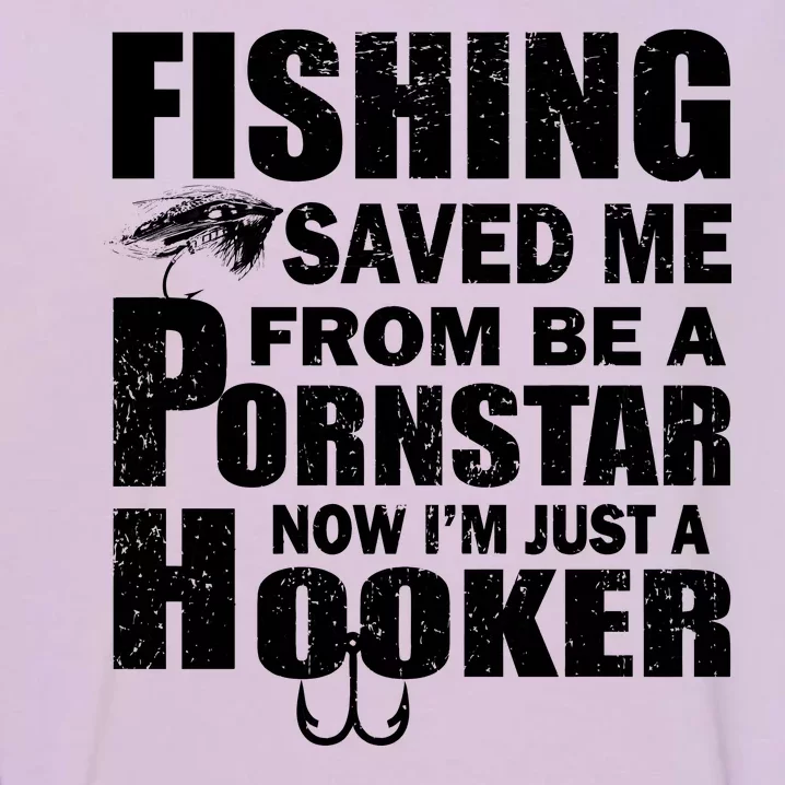 Fishing Saved Me Pornstar Hooker Garment-Dyed Sweatshirt