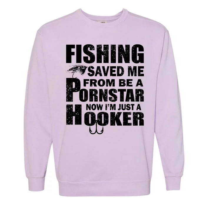 Fishing Saved Me Pornstar Hooker Garment-Dyed Sweatshirt