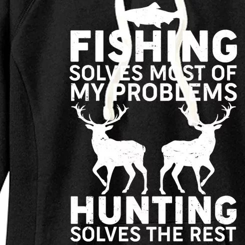 Fishing Solves Most Of My Problems Hunting Solves The Rest Women's Fleece Hoodie