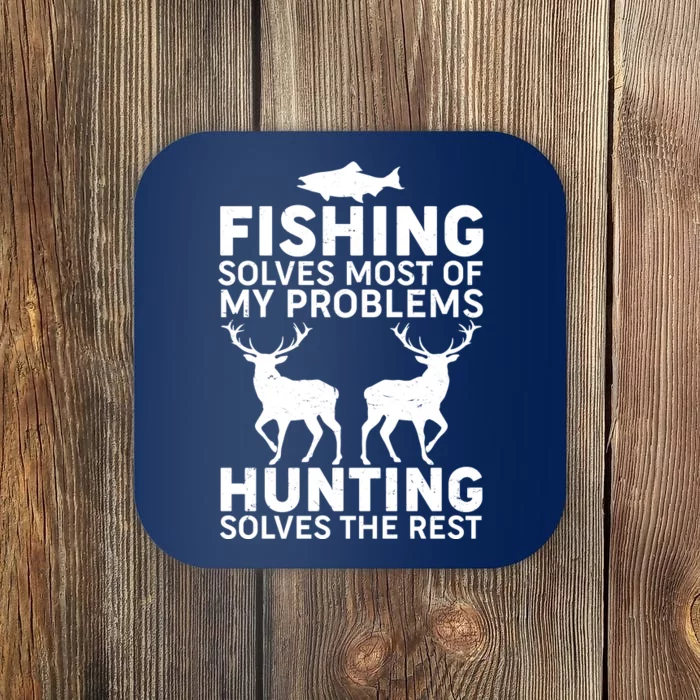 Fishing Solves Most Of My Problems Hunting Solves The Rest Coaster