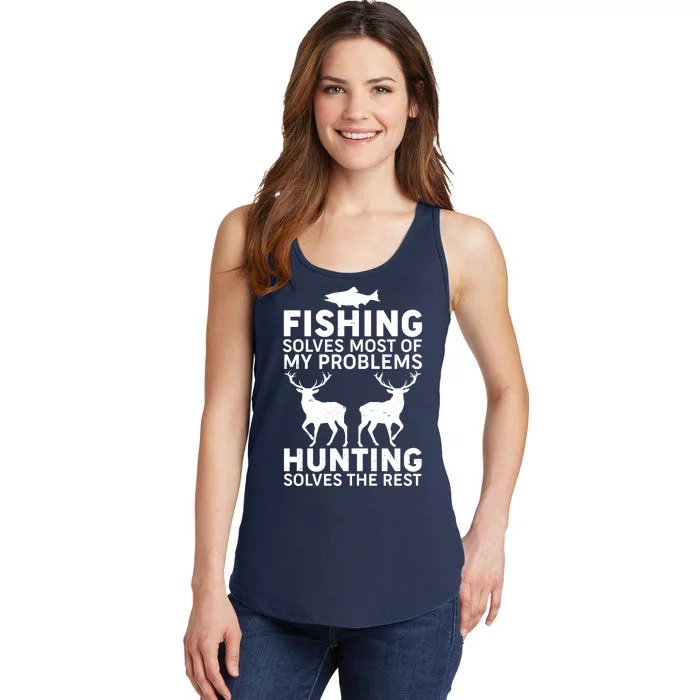 Fishing Solves Most Of My Problems Hunting Solves The Rest Ladies Essential Tank