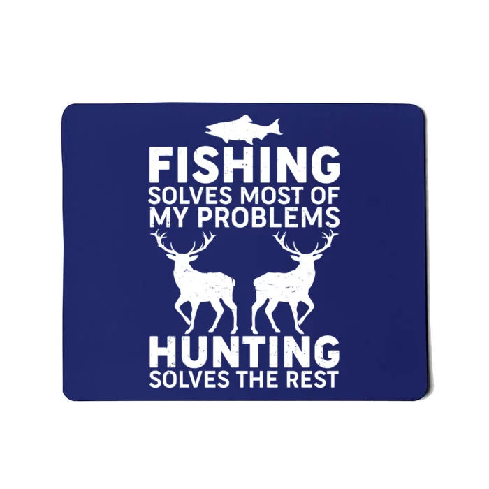 Fishing Solves Most Of My Problems Hunting Solves The Rest Mousepad