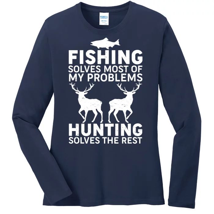 Fishing Solves Most Of My Problems Hunting Solves The Rest Ladies Long Sleeve Shirt