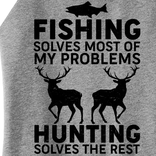 Fishing Solves Most Of My Problems Hunting Solves The Rest Women’s Perfect Tri Rocker Tank