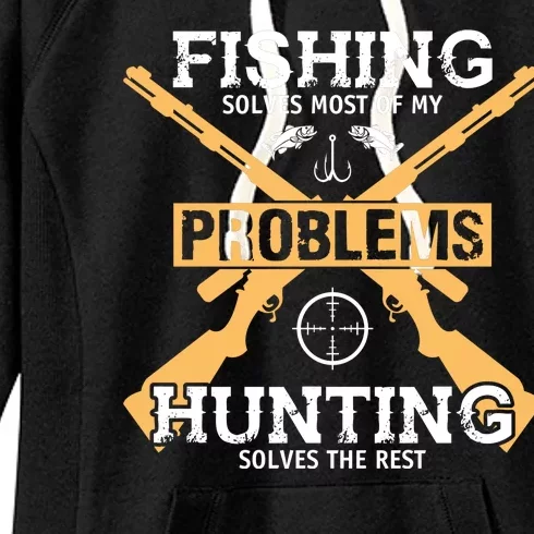 Fishing Solves Most Problems Hunting Solves The Rest Women's Fleece Hoodie