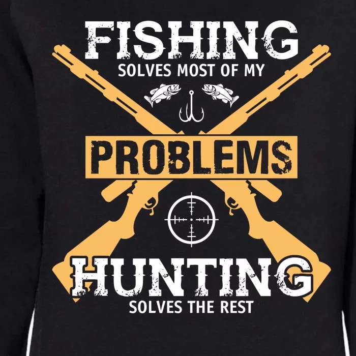 Fishing Solves Most Problems Hunting Solves The Rest Womens California Wash Sweatshirt