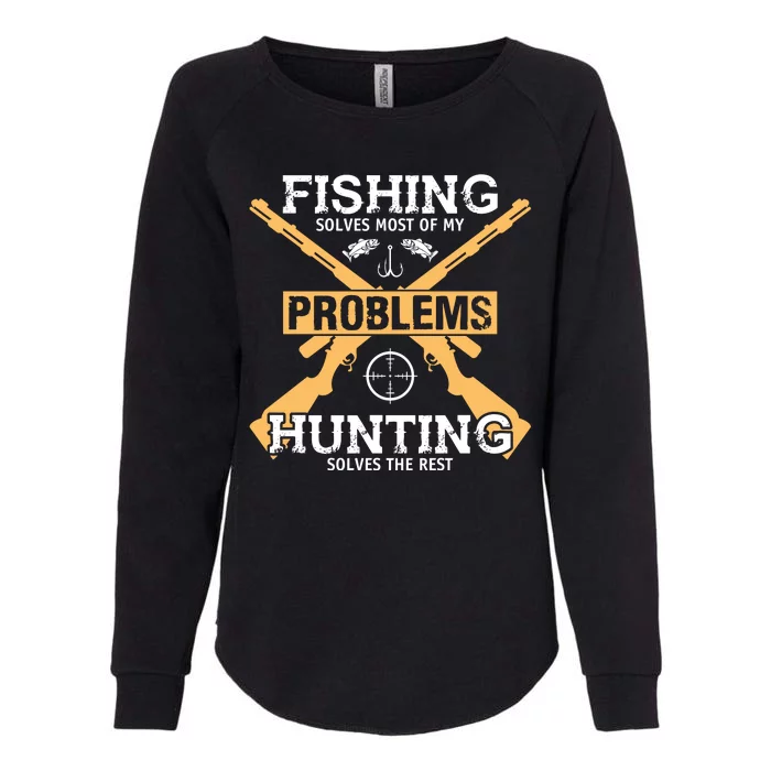 Fishing Solves Most Problems Hunting Solves The Rest Womens California Wash Sweatshirt