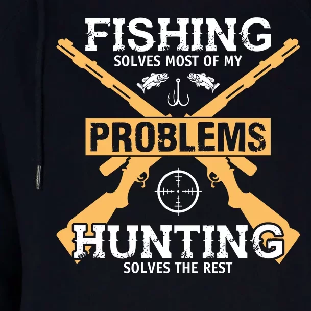 Fishing Solves Most Problems Hunting Solves The Rest Womens Funnel Neck Pullover Hood