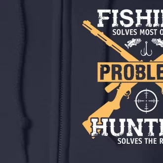 Fishing Solves Most Problems Hunting Solves The Rest Full Zip Hoodie