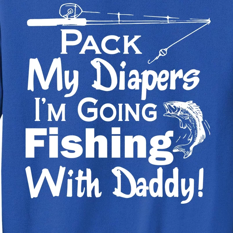 Fishing With Daddy Tall Sweatshirt