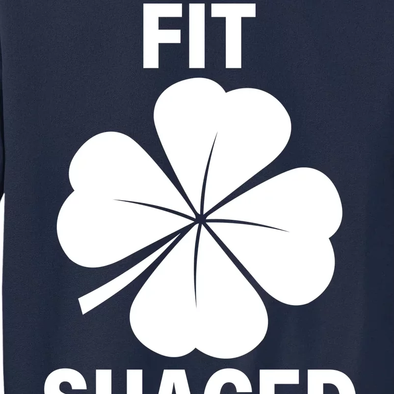 Fit Shaced Funny Irish Drinking Party Tall Sweatshirt