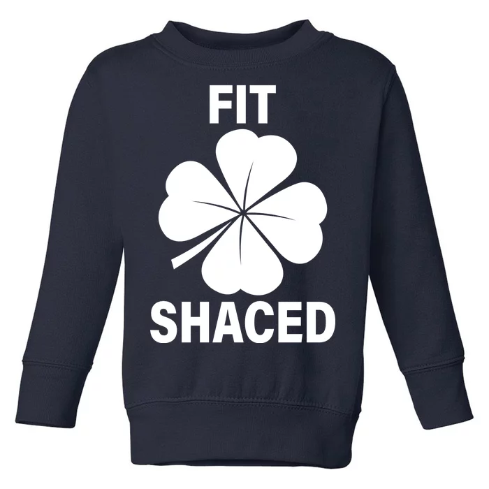 Fit Shaced Funny Irish Drinking Party Toddler Sweatshirt