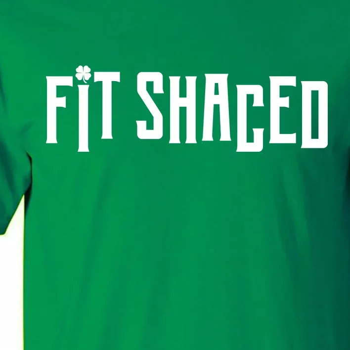 Fit Shaced Funny St. Patrick’s Day Tall T-Shirt