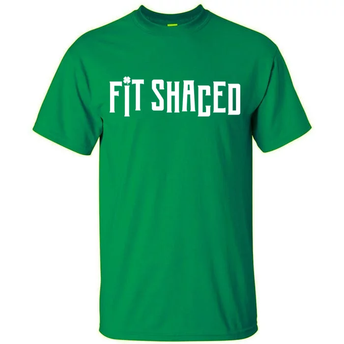 Fit Shaced Funny St. Patrick’s Day Tall T-Shirt