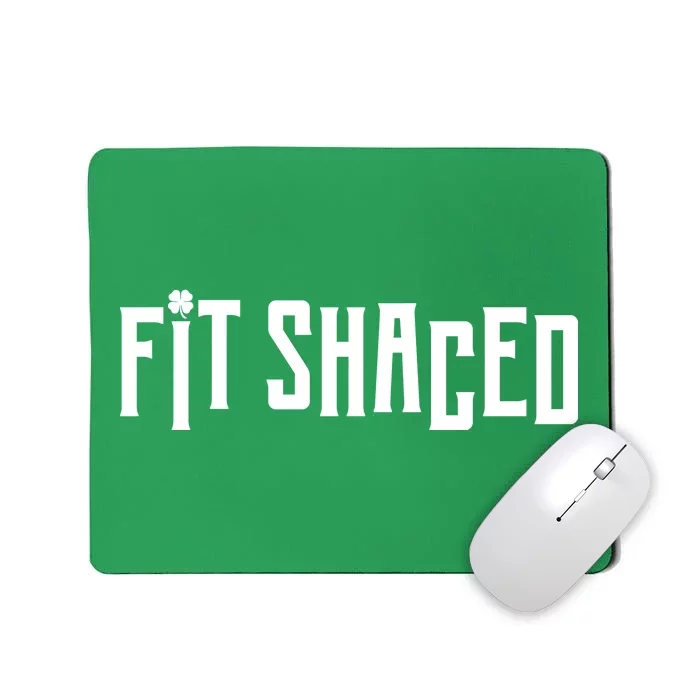 Fit Shaced Funny St. Patrick’s Day Mousepad