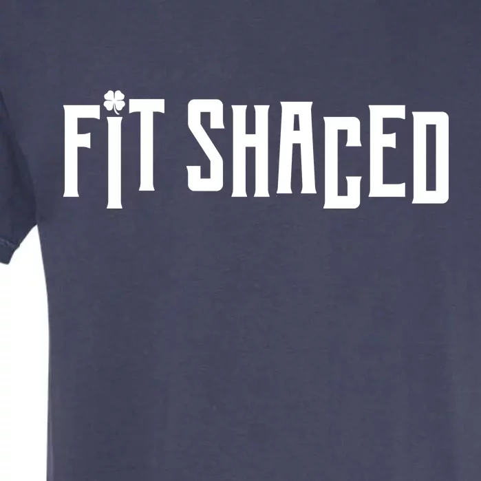 Fit Shaced Funny St. Patrick’s Day Garment-Dyed Heavyweight T-Shirt