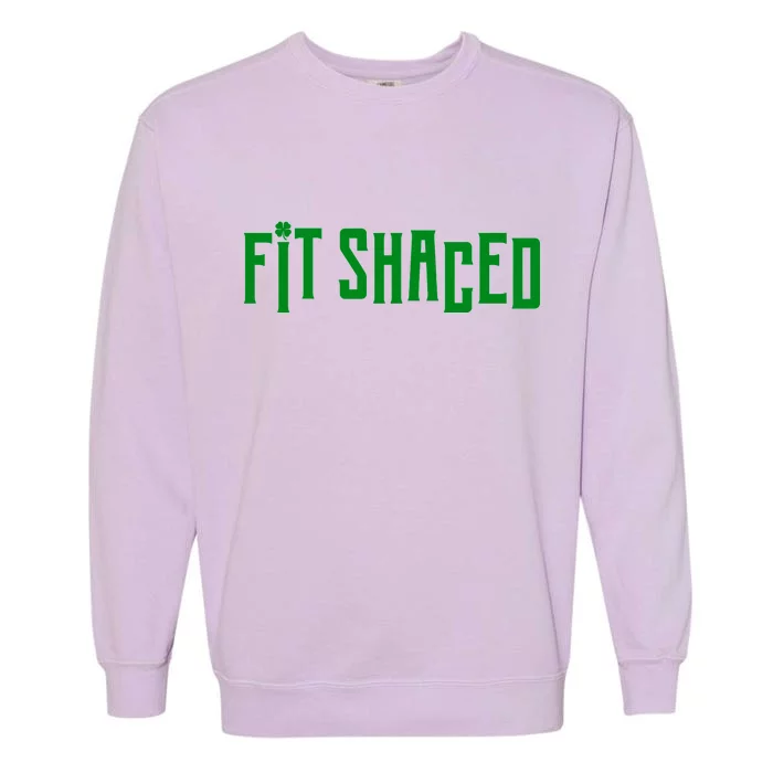 Fit Shaced Funny St. Patrick’s Day Garment-Dyed Sweatshirt