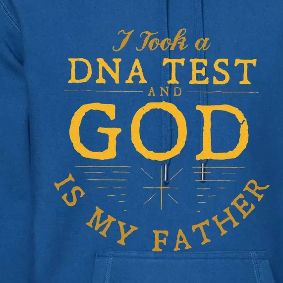 Funny I Took A DNA Test God Is My Father Jesus Christian Premium Hoodie