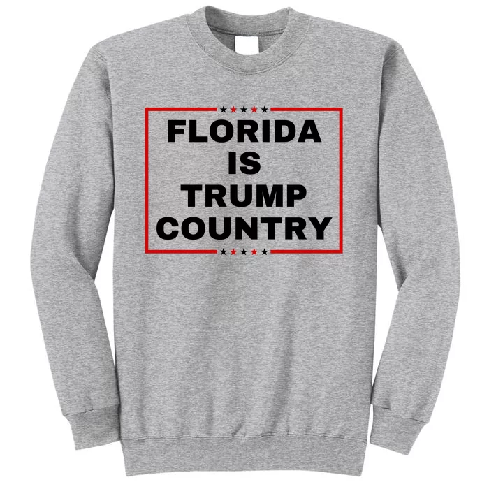 Florida Is Trump Country Tall Sweatshirt