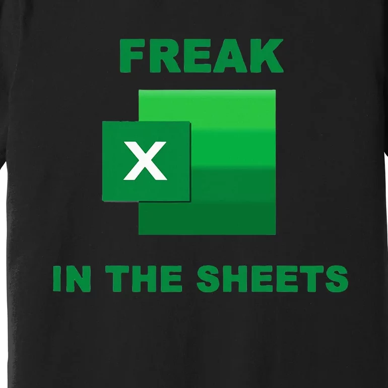 Freak In The Excel Sheets Premium T-Shirt