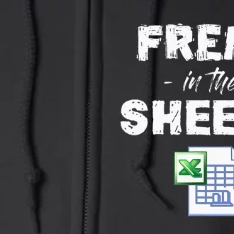 Freak In The Excel Sheets Funny Accountant Spreadsheet Full Zip Hoodie