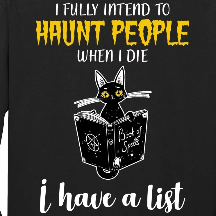 Fully Intend To Haunt People When I Die Funny Cat Tall Long Sleeve T-Shirt