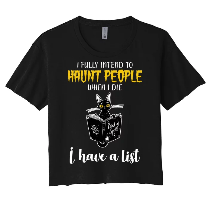 Fully Intend To Haunt People When I Die Funny Cat Women's Crop Top Tee