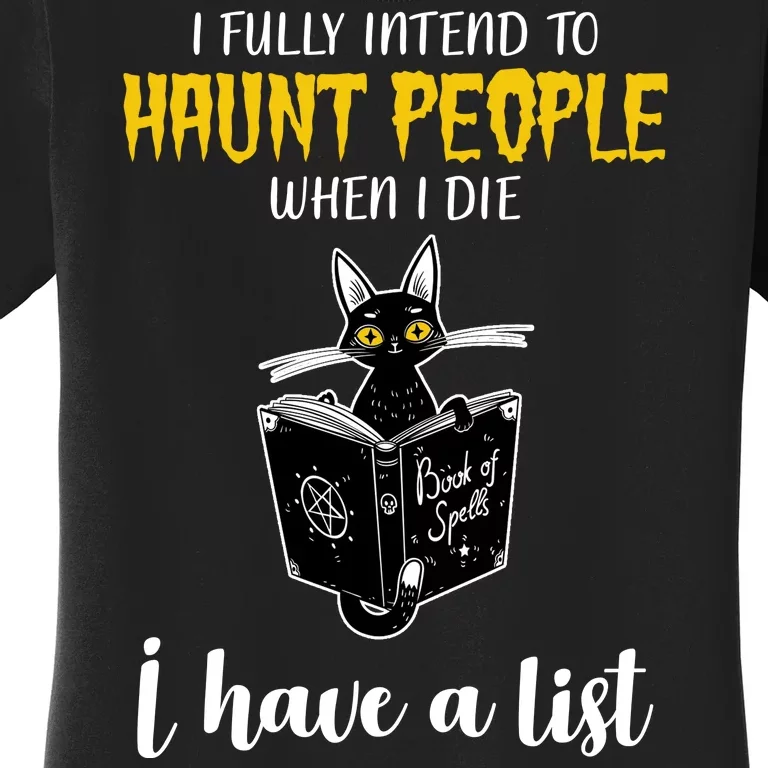 Fully Intend To Haunt People When I Die Funny Cat Women's T-Shirt