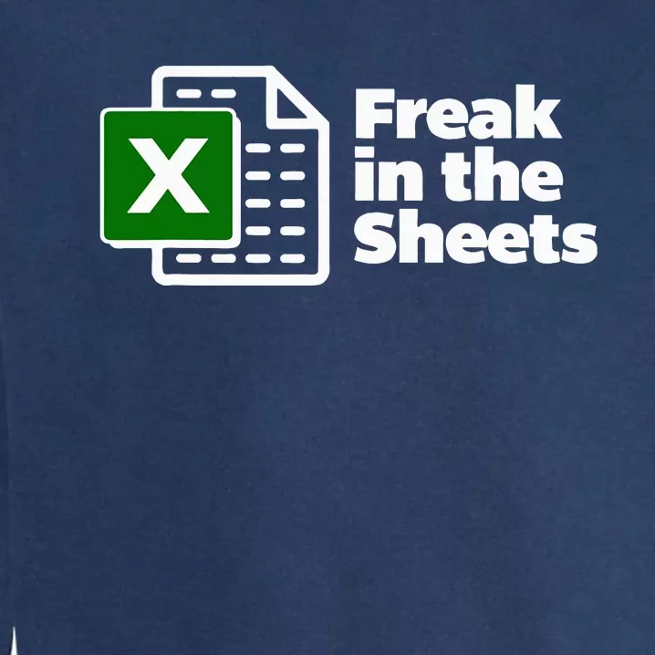 Freak In The Sheets Excel Spreadsheet File Data Garment-Dyed Sweatshirt