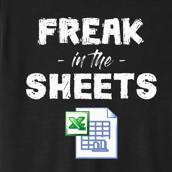 Freak In The Excel Sheets Funny Accountant Spreadsheet ChromaSoft Performance T-Shirt