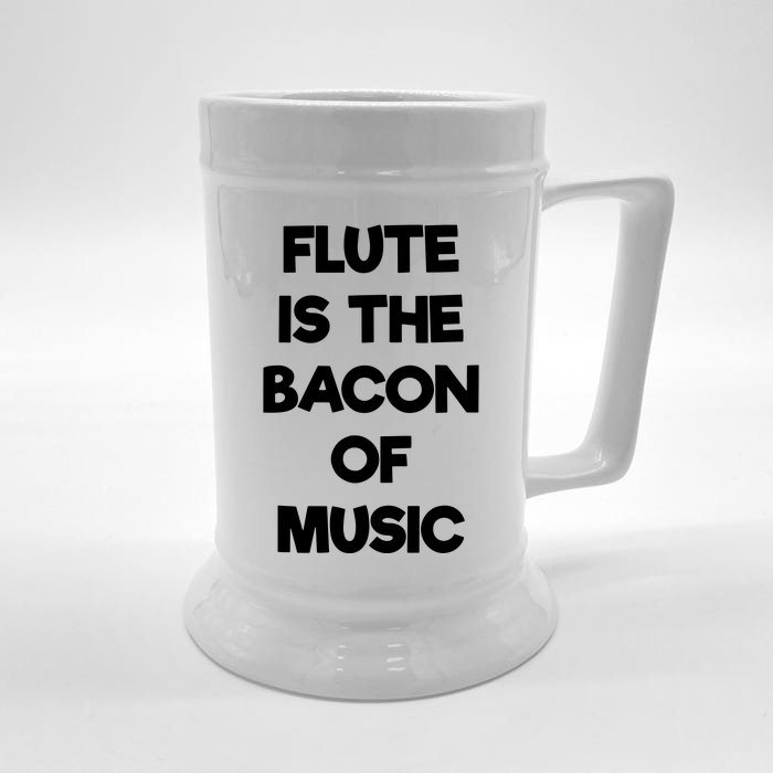 Flute Is The Bacon Of Music T Funny Music Clothing Front & Back Beer Stein