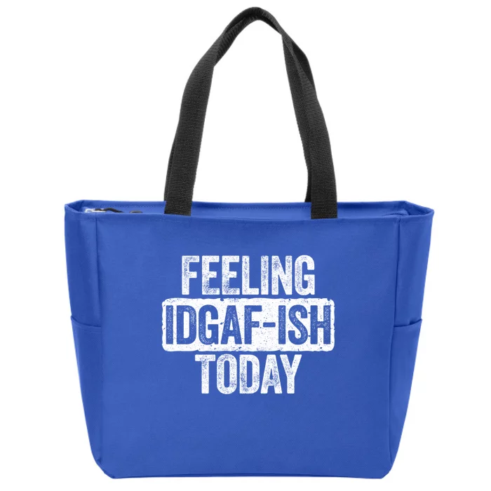 Feeling Idgafgiftish Today Gift Funny Sarcastic Great Gift Zip Tote Bag