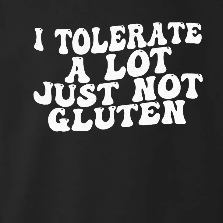 Funny I Tolerate A Lot Just Not Gluten Toddler Hoodie