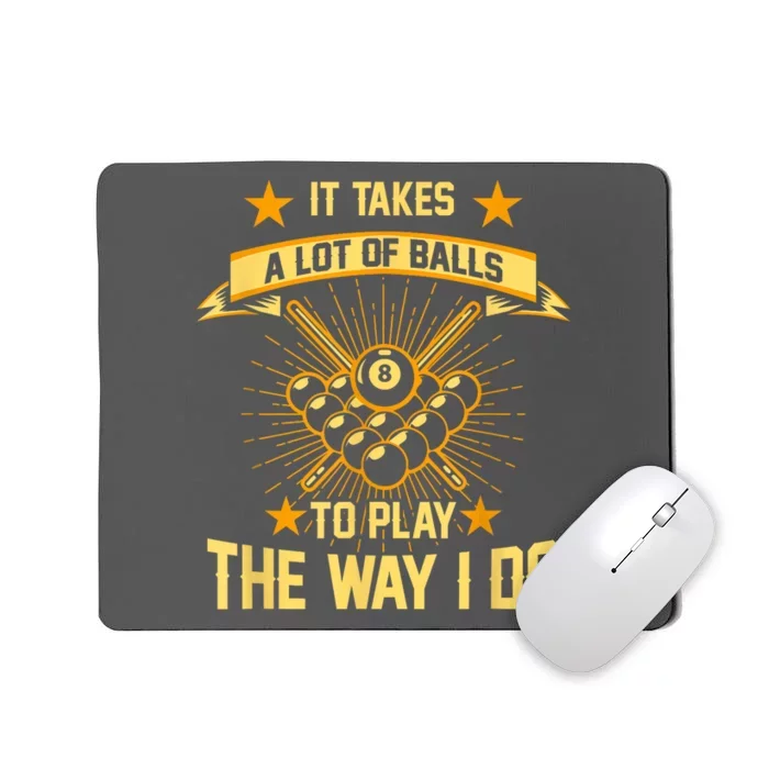 Funny It Takes A Lot Of Balls Pool Player Billard 8ball Gift Mousepad