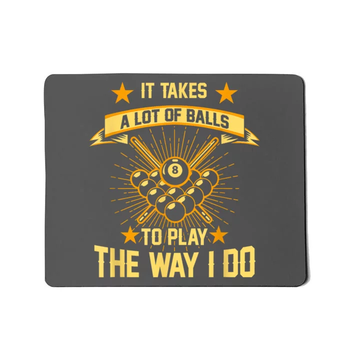 Funny It Takes A Lot Of Balls Pool Player Billard 8ball Gift Mousepad