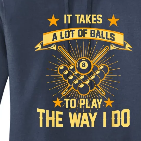 Funny It Takes A Lot Of Balls Pool Player Billard 8ball Gift Women's Pullover Hoodie