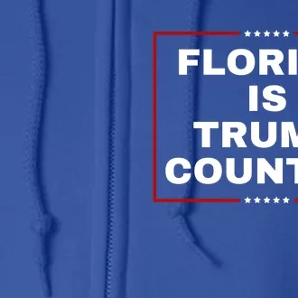 Florida Is Trump Country Full Zip Hoodie