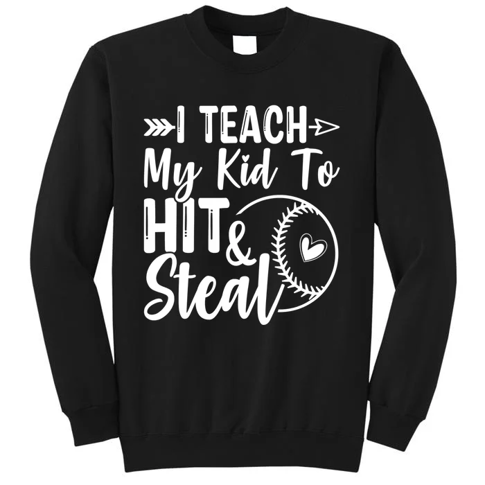 Funny I Teach My To Hit And Steal Fun Baseball Dad Mom Tall Sweatshirt