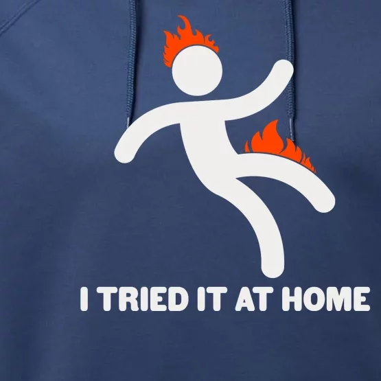 Funny I Tried It At Home Performance Fleece Hoodie