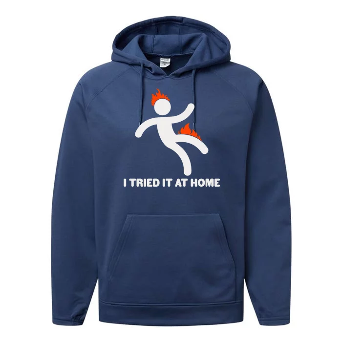 Funny I Tried It At Home Performance Fleece Hoodie