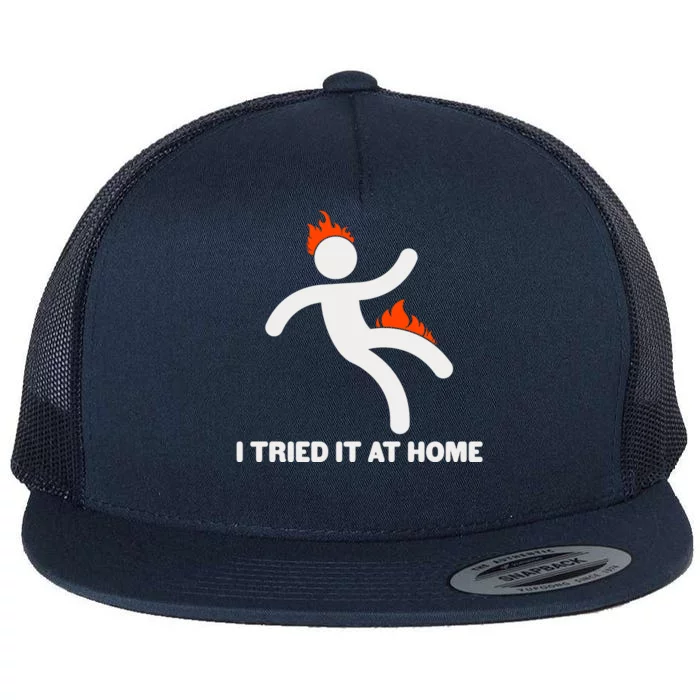 Funny I Tried It At Home Flat Bill Trucker Hat