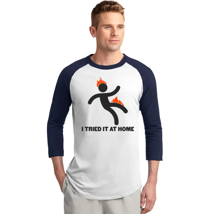 Funny I Tried It At Home Baseball Sleeve Shirt