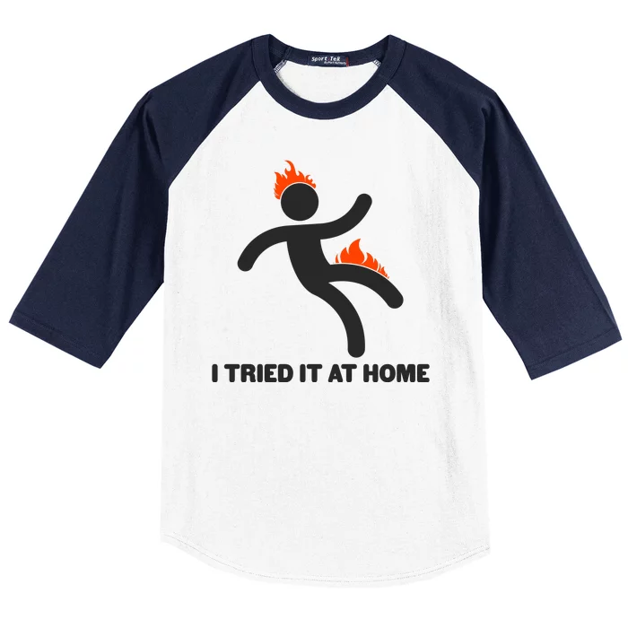 Funny I Tried It At Home Baseball Sleeve Shirt