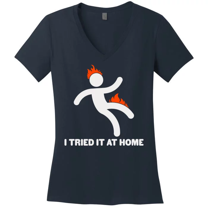 Funny I Tried It At Home Women's V-Neck T-Shirt