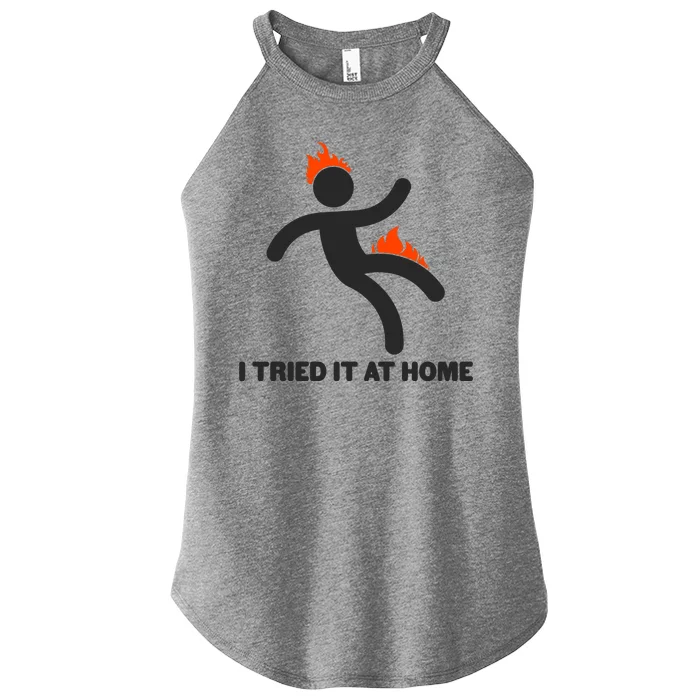 Funny I Tried It At Home Women’s Perfect Tri Rocker Tank