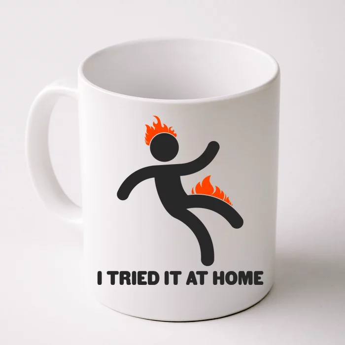 Funny I Tried It At Home Front & Back Coffee Mug