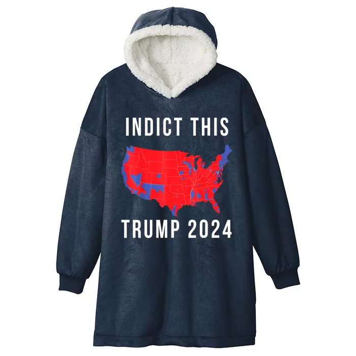 Funny Indict This Trump 2024 Gift Hooded Wearable Blanket