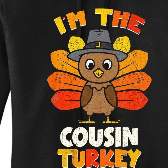 Funny Im The Cousin Turkey Funny Cousin Thanksgiving Women's Pullover Hoodie